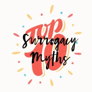 Top 10 Surrogacy Myths